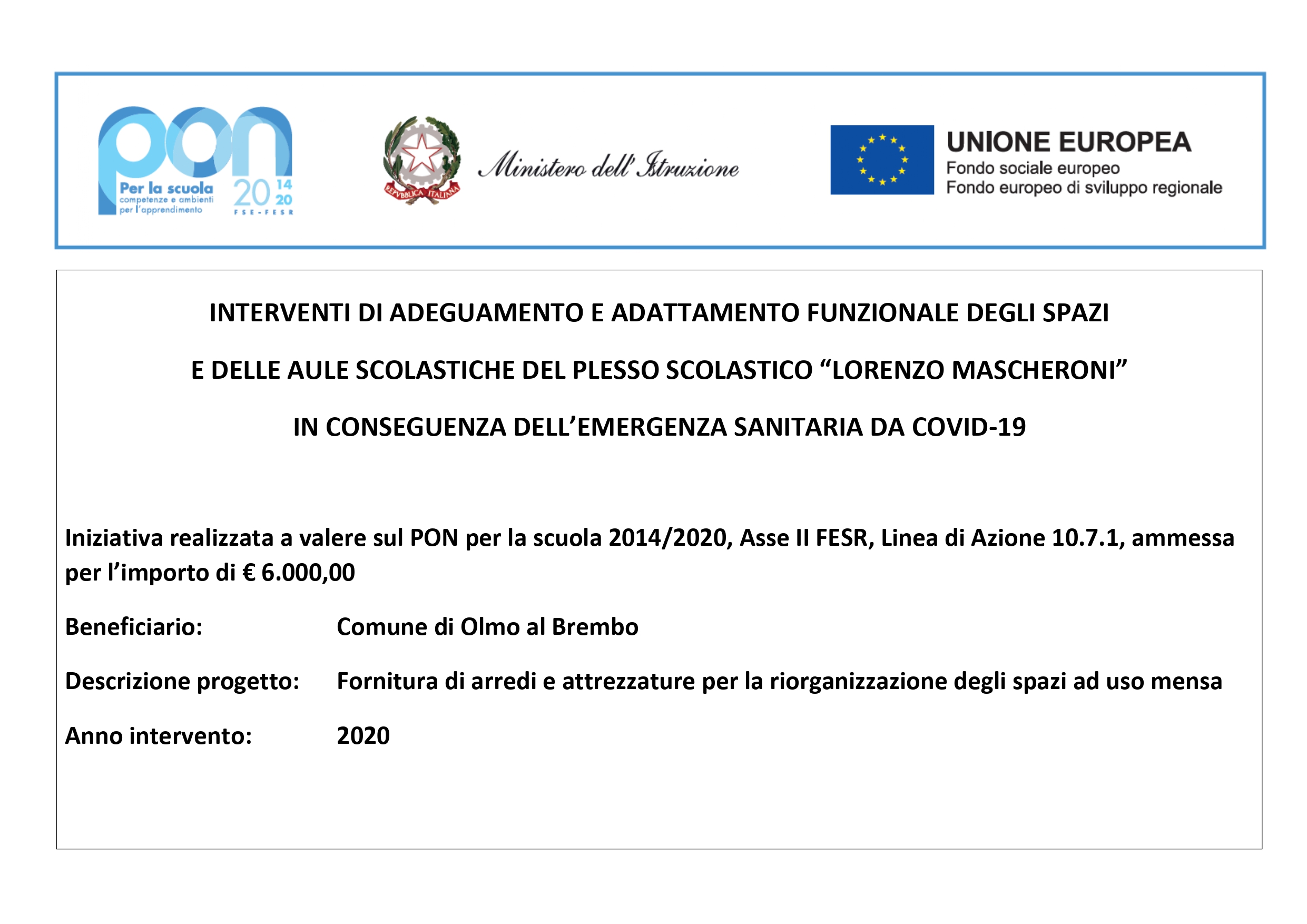 Immagine ADEGUAMENTO AULE SCOLASTICHE DEL PLESSO SCOLASTICO “LORENZO MASCHERONI”  IN CONSEGUENZA DELL’EMERGENZA SANITARIA DA COVID-19 - PON PER LA SCUOLA 2014/2020 - Asse II FESR, Linea di Azione 10.7.1